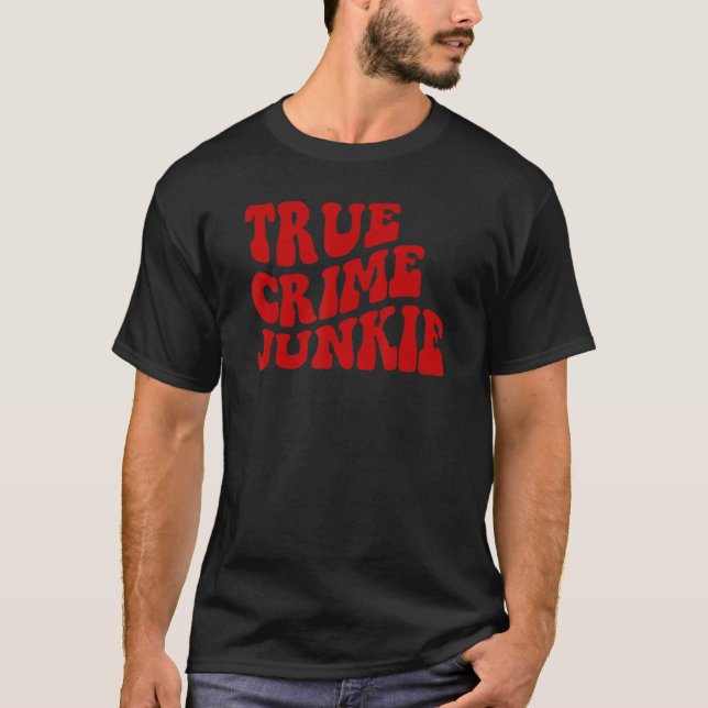 True Crime Junkie Graphic T-Shirt (Vorderseite)