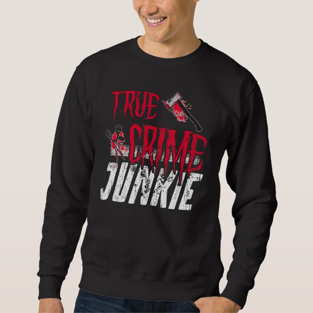 True Crime Junkie Sweatshirt (Vorderseite)