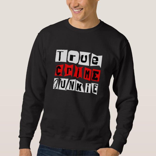 True Crime Junkie Sweatshirt (Vorderseite)