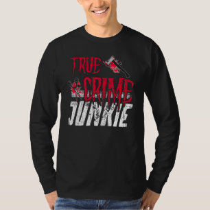 True Crime Junkie T-Shirt