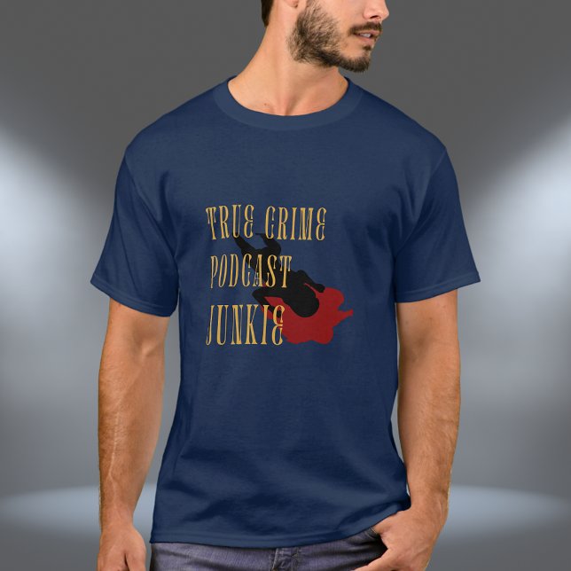 True Crime Podcast Junkie T-Shirt (Von Creator hochgeladen)