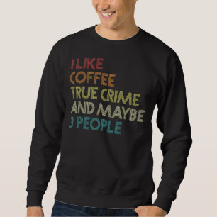 True Crime Podcast und Coffee Vintag Retro Sweatshirt