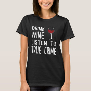 True Crime Shirt Podcast Fan Wein trinken