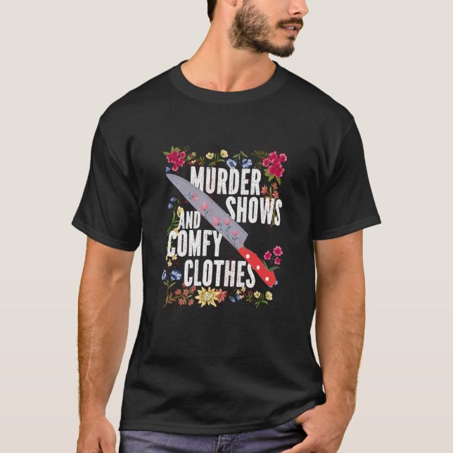 True Crime Show  Murder Shows And Comfy Clothes T-Shirt (Vorderseite)