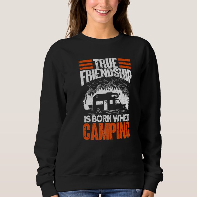 True Friendship Is Born When Camping - Camper Camp Sweatshirt (Vorderseite)