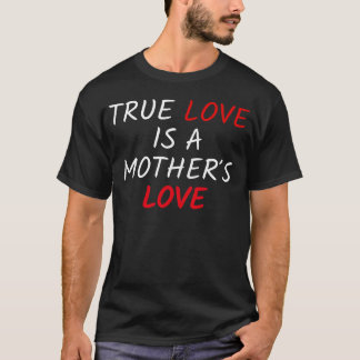 True Love ist eine Freundin von Müttern Liebe T-Shirt