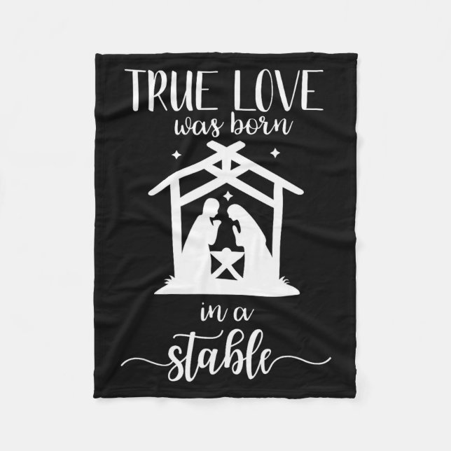 True Love Was Born In A Stable Nativity Christmas  Fleecedecke (Vorderseite)