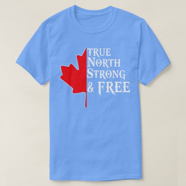 True North Strong Free Maple Leaf Canadian Flag C T-Shirt (Design vorne)