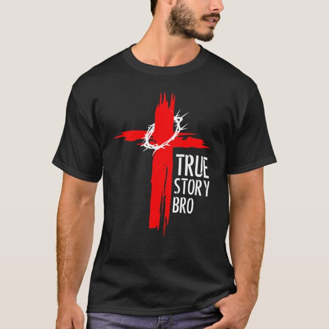 True Story Bro T-Shirt (Vorderseite)