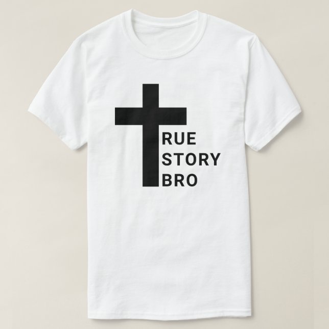 True Story Bro T - Shirts (Design vorne)