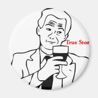 True Story Typ Magnet