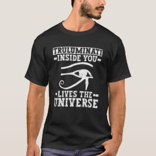 Truluminati in Ihnen lebt das Universum Ägypten T-Shirt