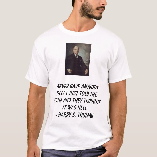 Truman, Harry, gab ich jedem Hölle nie! Jus I… T-Shirt (Vorderseite)