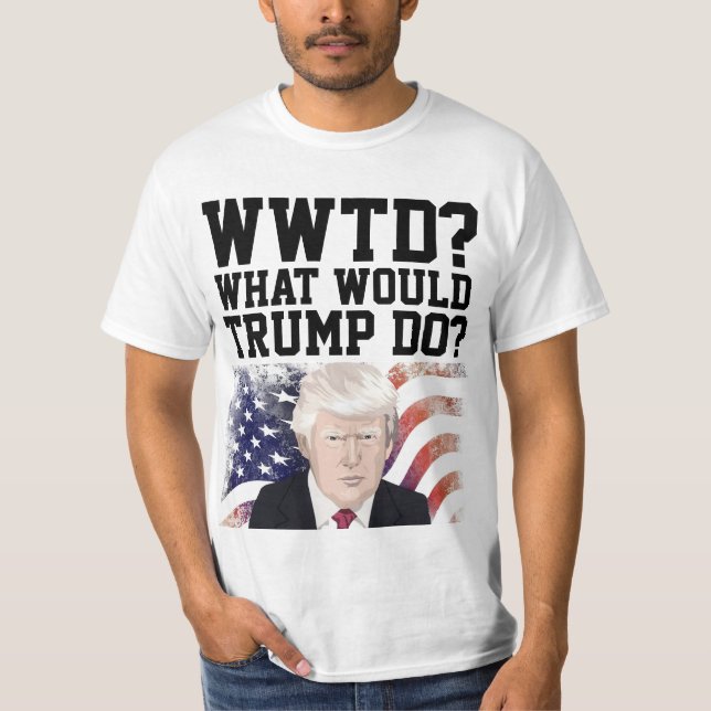 TRUMP 20204 FUNNY WAS WÜRDE TRUMP TUN? T-Shirt (Vorderseite)