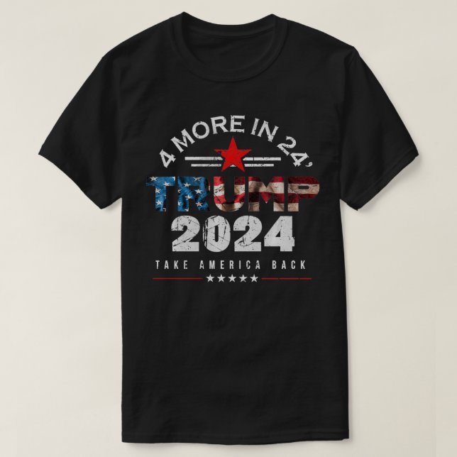 Trump 2024 4 Weitere während der 24 Präsidentschaf T-Shirt (Design vorne)