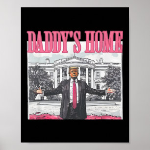 Trump 2024 bringt Amerika zurück zu Daddys Zuhause Poster