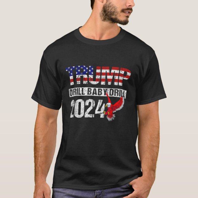 Trump 2024 Drill Baby Drill American Eagle Pro Tru T-Shirt (Vorderseite)