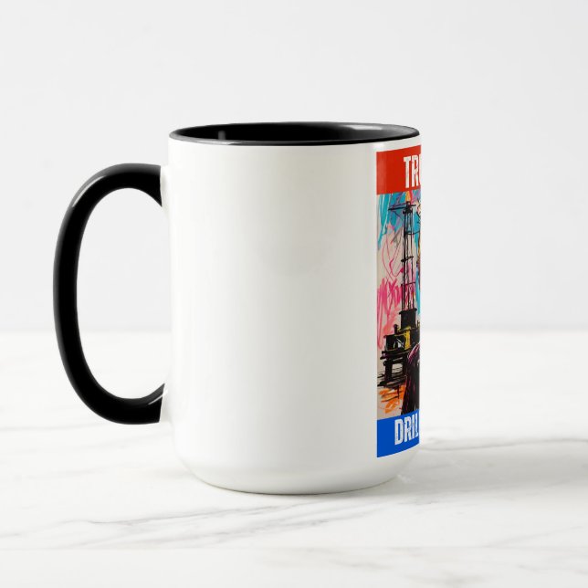 TRUMP 2024 DRILL BABY DRILL TASSE (Links)