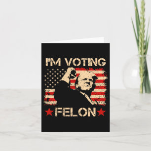 Trump 2024 Flag Retro I'm Voting Convicted Felon T Karte