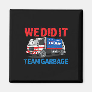 Trump 2024 Funny Truck Garbage We done it - Team G Magnet