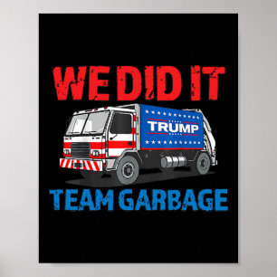 Trump 2024 Funny Truck Garbage We done it - Team G Poster