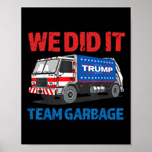 Trump 2024 Funny Truck Garbyge We done it - Team G Poster