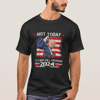 Trump 2024 Heute kann man nicht die Freiheit durch T-Shirt