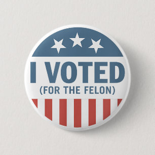 Trump 2024 Ich habe für den Felon 45 47 Trump 2024 Button