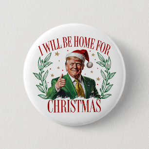 Trump 2024 Ich werde zu Weihnachten zu Hause sein  Button