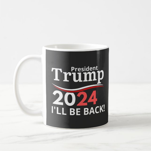 TRUMP 2024 - ICH WERDE ZURÜCK SEIN! KAFFEETASSE (Links)