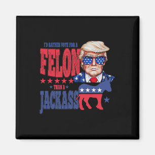 Trump 2024 Ich würde eher für einen Felon als für Magnet