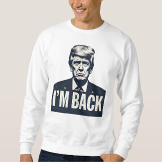 Trump 2024 "I'M BACK" Patriotic - Sweatshirt