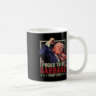 Trump 2024 ist stolz darauf, eine Müllabfuhr für T Kaffeetasse