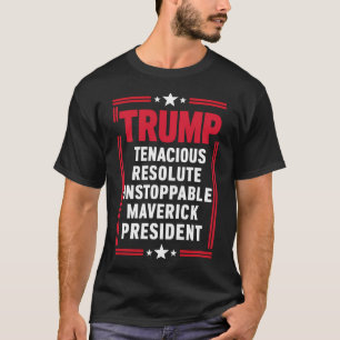 Trump 2024: Tenacious Resolute Acroynm Präsident T-Shirt