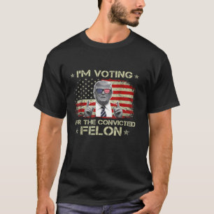 Trump 2024 Verurteilte Felon I m Voting Convicted T-Shirt