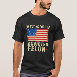 Trump 2024 Verurteilte Felon I m Voting Convicted T-Shirt