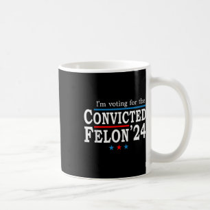 Trump 2024 verurteilte Felon, Im Voting Convicted Kaffeetasse