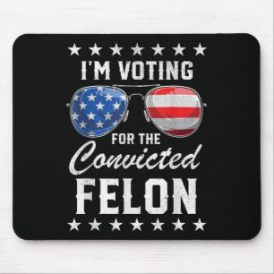 Trump 2024 verurteilte Felon, Im Voting Convicted  Mousepad