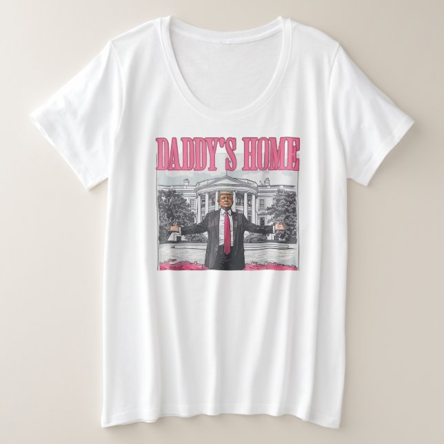 Trump 2024 Wahl Daddys Zuhause Pink Große Größe T-Shirt (Design vorne)