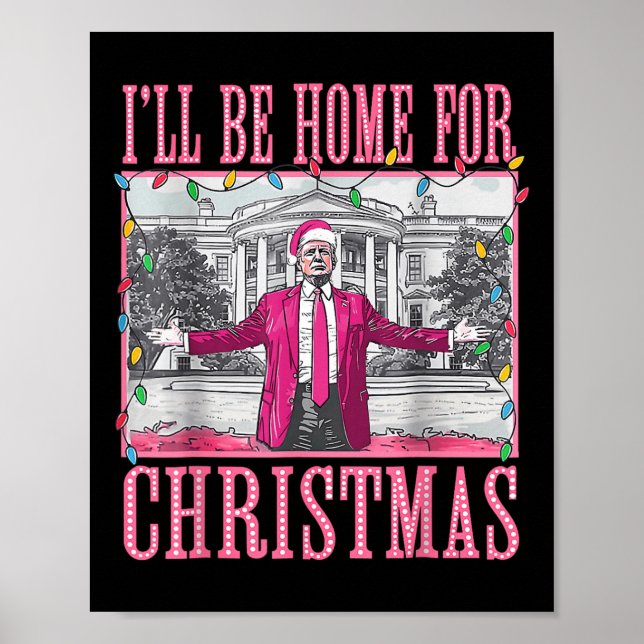 Trump 2024 werde ich zu Weihnachten Zuhause sein Poster (Vorne)