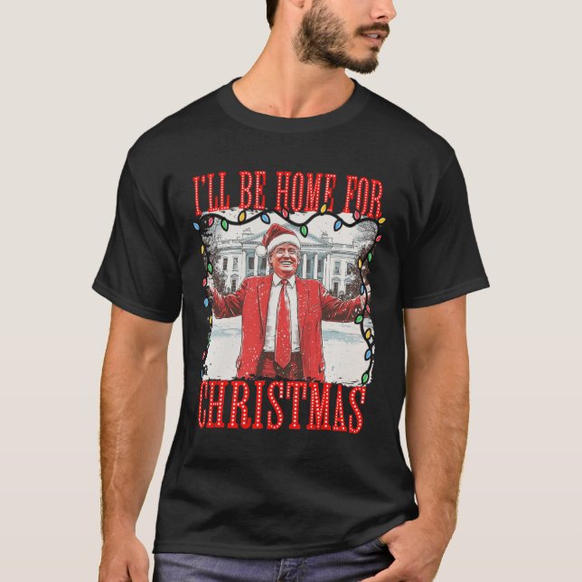 Trump 2024 werde ich Zuhause für Christmas Daddys  T-Shirt (Vorderseite)