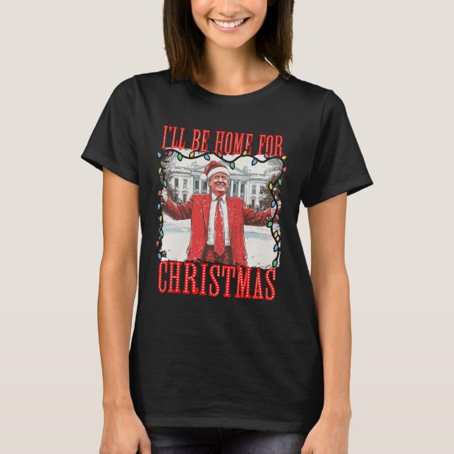 Trump 2024 werde ich Zuhause für Christmas Daddys  T-Shirt (Vorderseite)