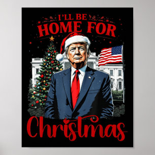 Trump 2024 werde ich Zuhause für Weihnachten Weihn Poster