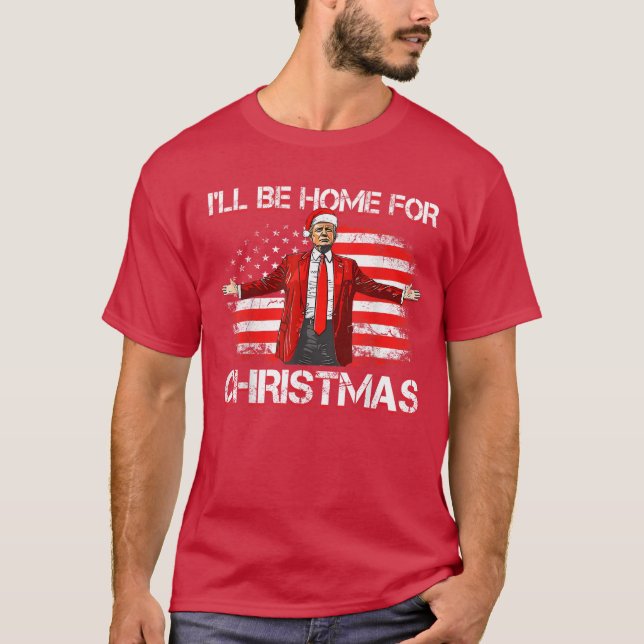 Trump 2024 werde ich Zuhause für Weihnachtsrot sei T-Shirt (Vorderseite)