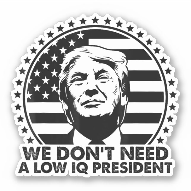 Trump 2024 Wir brauchen keinen IQ-Präsidenten Aufkleber (Vorderseite)