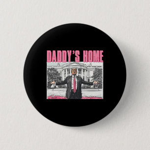 Trump 2025 Erobern Sie Amerika Daddy's Home Trump  Button