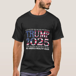 Trump 2025 USA-Flagge Mach Amerika wieder reich T-Shirt