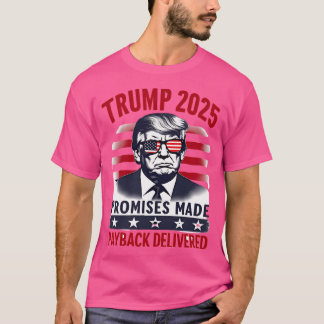Trump 2025 - Versprechen gemacht - Rückzahlungen f T-Shirt