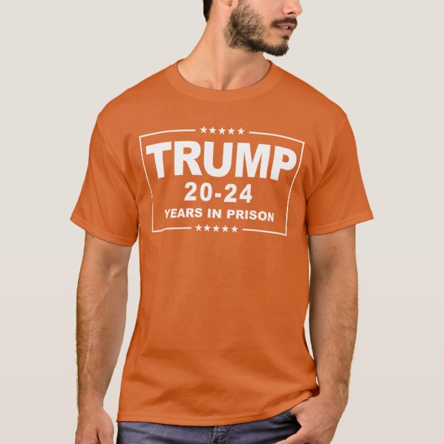 TRUMP 20 - 24 Jahre im Gefängnis - Anti-Trump Oran T-Shirt (Vorderseite)