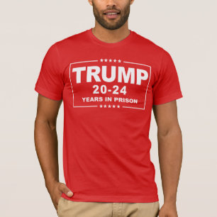 TRUMP 20 - 24 Jahre im Gefängnis - Anti-Trump T-Shirt
